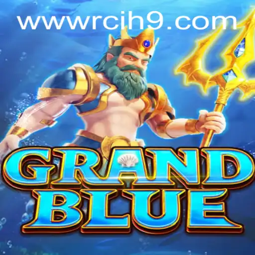 GRANDBLUE: The Next Level of Adventure Gaming with Rcih9